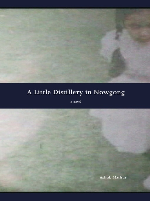 Title details for A Little Distillery in Nowgong by Ashok Mathur - Available